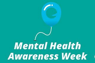 Text: “Mental Health Awareness Week”