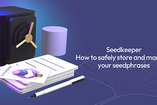 Seedkeeper — How to safely store and manage your seedphrases