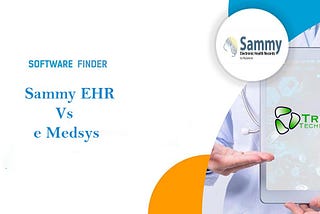 Sammy EHR Vs e Medsys: Top EHR Systems