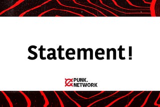 Ken Yang, the Founder of Punk.Network, issued a statement on October 2, 2021: