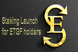 Launch of E-Stake for ETGF holders