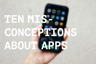 10 Common Misconceptions About Apps