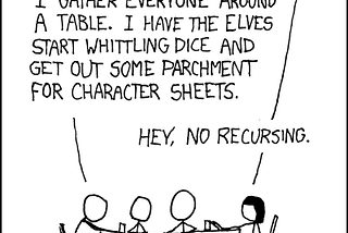 4 stick figures sit around a table. The first says your party enters the tavern. The second responds I gather everyone around a table. I have the elves start whittling dice and get out some parchment for character sheets. The first interrupts hey no recursing.