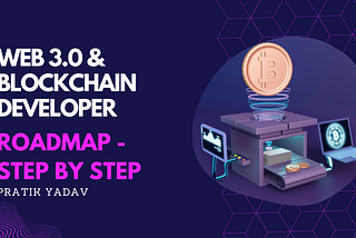 Web 3.0 & Blockchain Developer Roadmap — Step by Step