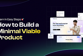 How to Build a Minimal Viable Product (MVP): Learn by Easy Steps