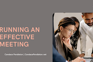 Running an Effective Meeting | Candace Pendleton | Professional Overview