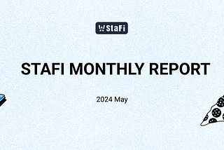 StaFi Protocol Monthly-May Community Update