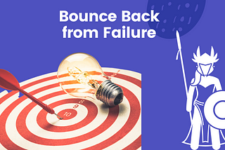 How To Bounce Back from Failure