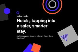 Hotels, tapping into a safer, smarter stay.