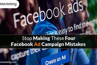 Reasons Why Your Facebook Ads Aren’t Working