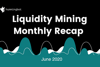 Liquidity mining: June recap