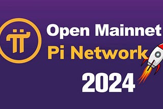 Pi Network Launching Open Mainnet In 2024