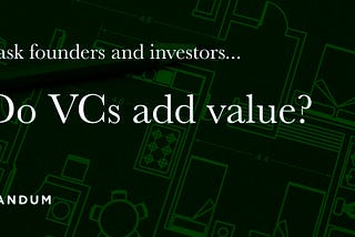 Do VCs add value? 4 years later, the answer remains: sometimes.