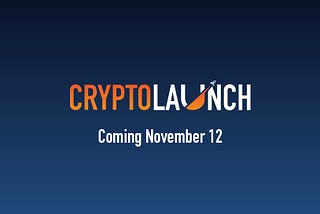 CryptoLaunch is Coming (Very) Soon