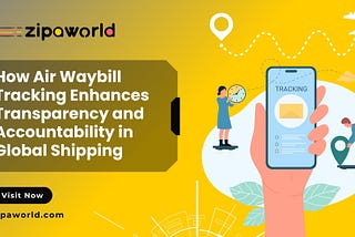 How Air Waybill Tracking Enhances Transparency and Accountability in Global Shipping