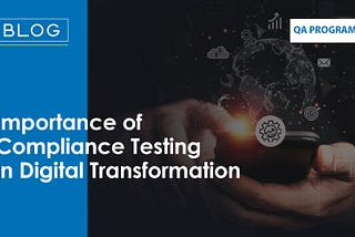 Importance of Compliance Testing In Digital Transformation