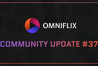 OmniFlix Network — Community Update #37