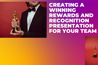 Creating a Winning Rewards and Recognition Presentation for Your Team