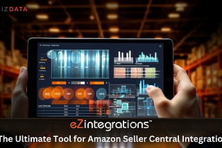 eZintegrations: The Ultimate Tool for Amazon Seller Central Integration