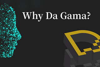 Why Da Gama?