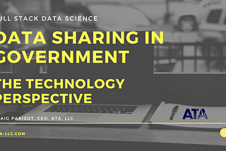 Data Sharing in Government — Best Practices from the Technology Perspective