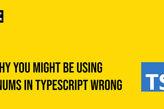 Why you might be using Enums in TypeScript wrong