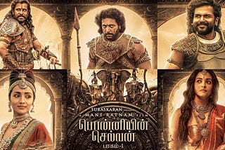 Ponniyin Selvan 1: An Astonishing Masterclass in Filmmaking