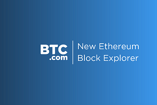 BTC.com expanding support for Ethereum with new explorer