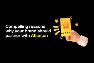 Empowering people and brands: Compelling Reasons why your brand should partner with Atlanten