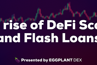 The rise of DeFi Scams and Flash Loans