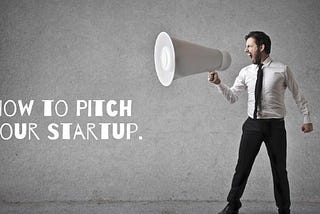 How to Pitch a Startup Idea- Art and Skill for every Entrepreneur