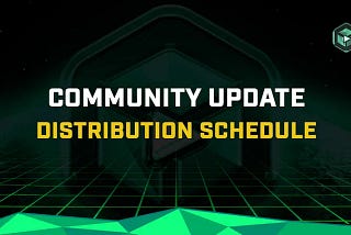 Community Update — Distribution Schedule