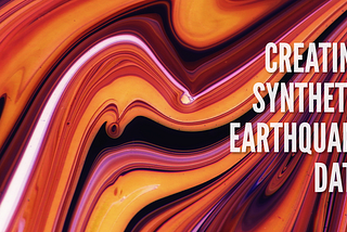 Creating Synthetic Earthquake Data