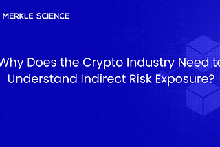 Why Does the Crypto Industry Need to Understand Indirect Risk Exposure?