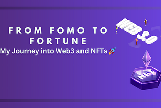 From FOMO to Fortune: My Journey into Web3 and NFTs