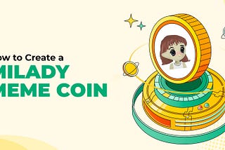 How to Create a Meme Coin like Milady? The Complete Guide