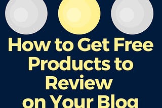 How to Get Free Products to Review on Your Blog