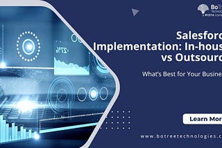 Salesforce Implementation: In-house vs Outsource — What’s Best for Your Business?
