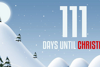 111 days until Christmas…