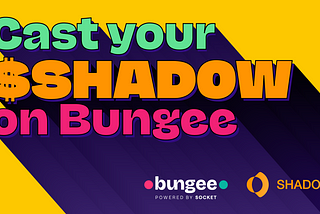 Cast Your $SHADOW on Bungee: Swap from Anywhere and Win