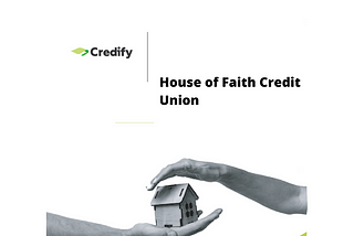 House of Faith Credit Union Goes Live on Credify Core Banking Platform