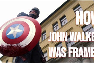 The Falcon & The Winter Soldier: How John Walker was framed