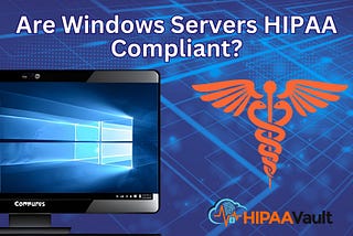 Are Windows Servers HIPAA Compliant?