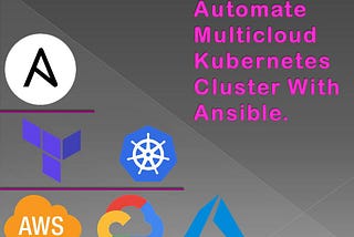 MULTI CLOUD KUBERNETES SETUP USING ANSIBLE TERRAFORM