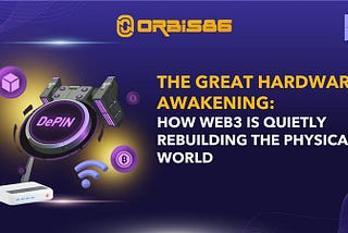 The Great Hardware Awakening: How Web3 is Quietly Rebuilding the Physical World