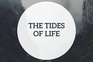 The Tides of Life