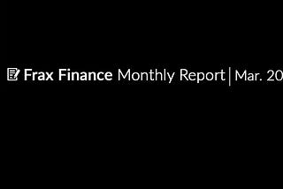 Frax Finance Monthly Report #37 | March 2024.