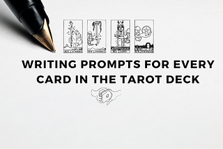Writing Prompts For Every Tarot Card