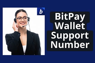 BitPay Wallet Support Number: Your Comprehensive Guide to Customer Assistance