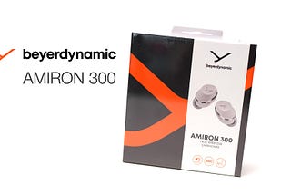 讓你再次認識天天在聽的歌！beyerdynamic AMIRON 300 旗艦真無線藍牙耳機